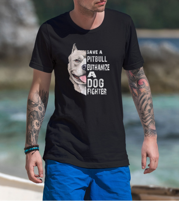 Save A Pitbull Euthanize A Dog Fighter Pitbull Portrait With Text T-Shirt