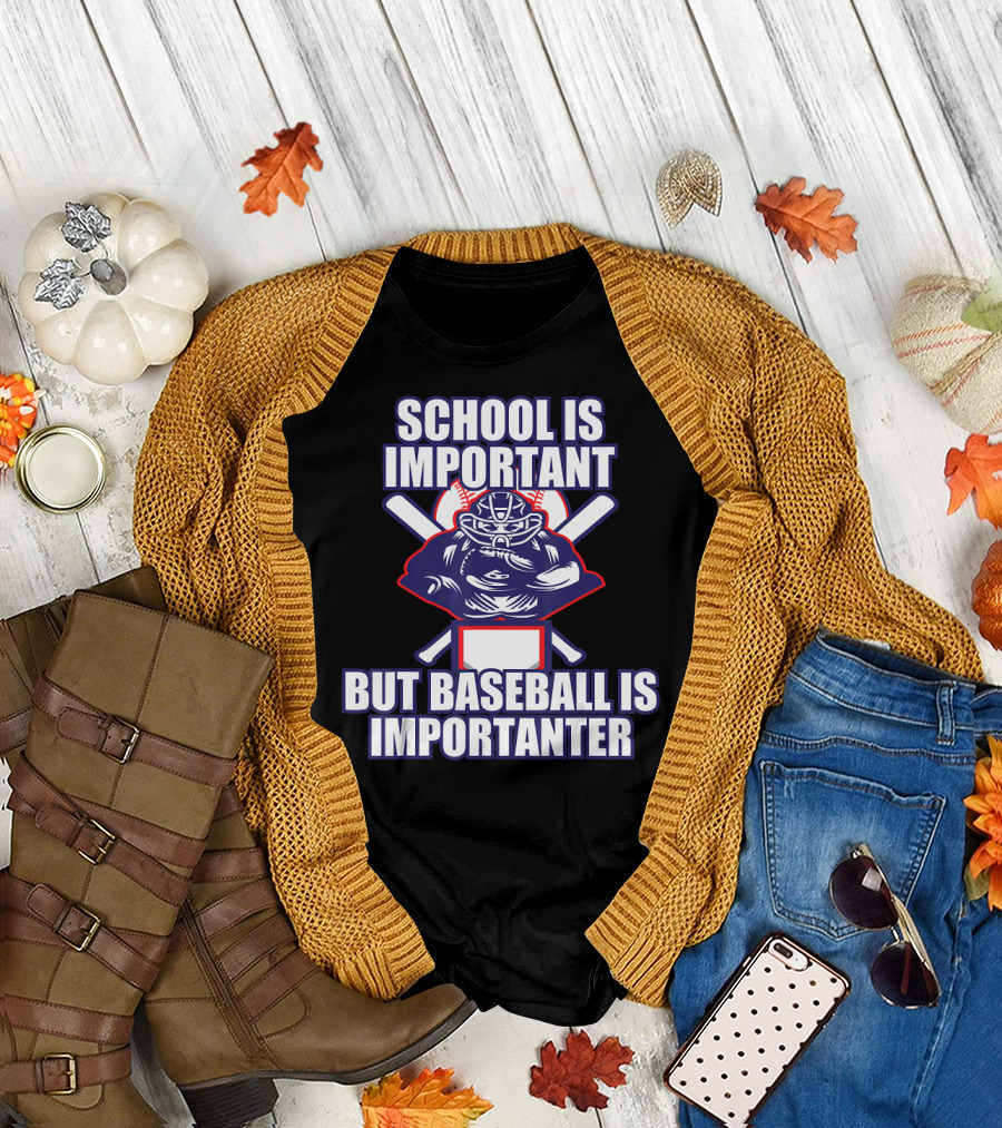 School Is Important But Baseball Is Importanter Catcher Batter T-Shirt