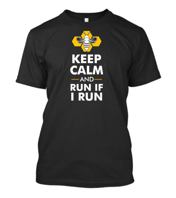 Keep Calm And Run If I Run Bee Honeycomb T-Shirt