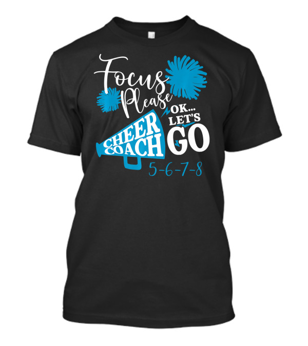 Focus Please Cheer Coach Ok Let's Go 5-6-7-8 T-Shirt
