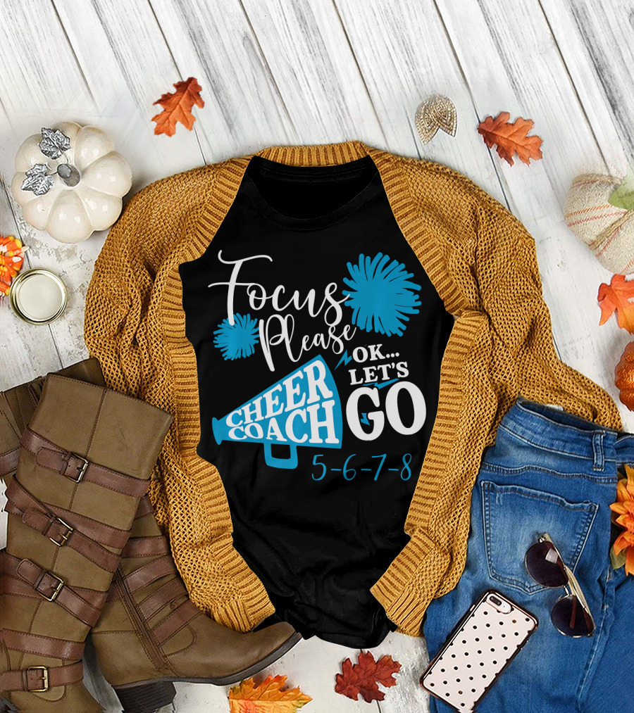 Focus Please Cheer Coach Ok Let's Go 5-6-7-8 T-Shirt