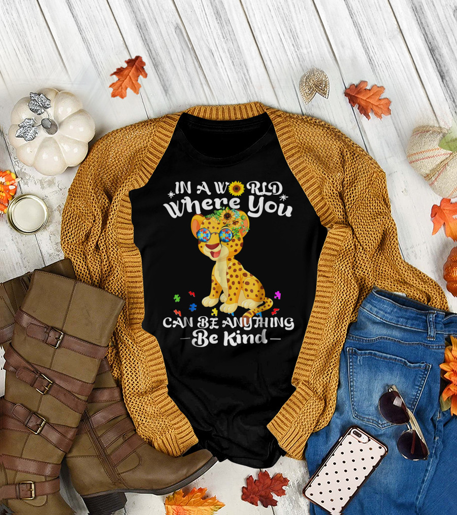 In A World Where You Can Be Anything Be Kind Cheetah T-Shirt
