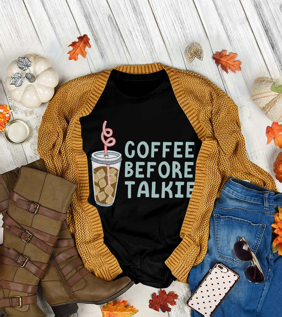 Coffee Before Talkie Iced Coffee Cup with Straw T-Shirt