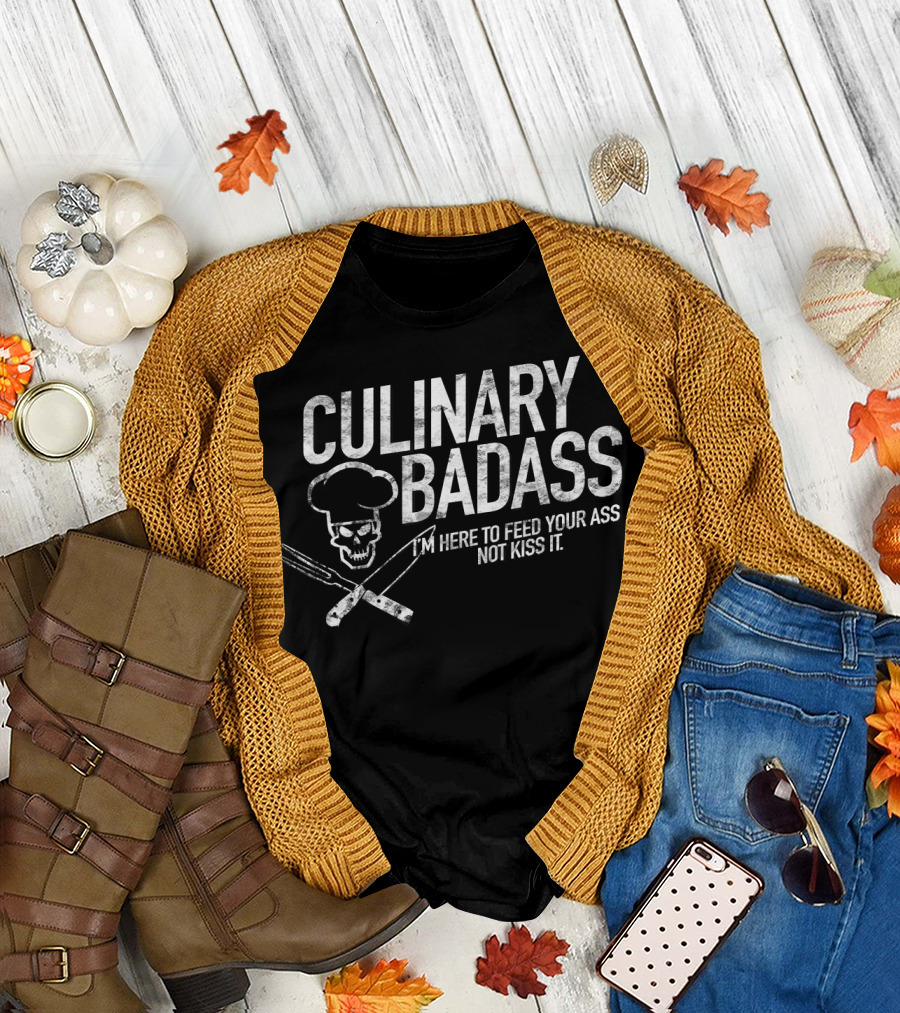 Culinary Badass I'm Here to Feed Your Ass Not Kiss It Chef Skull Fork Knife T-Shirt