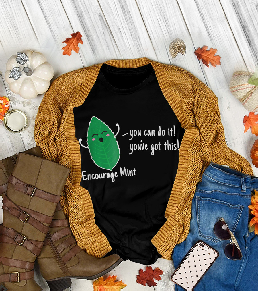 Encourage Mint You Can Do It You've Got This T-Shirt