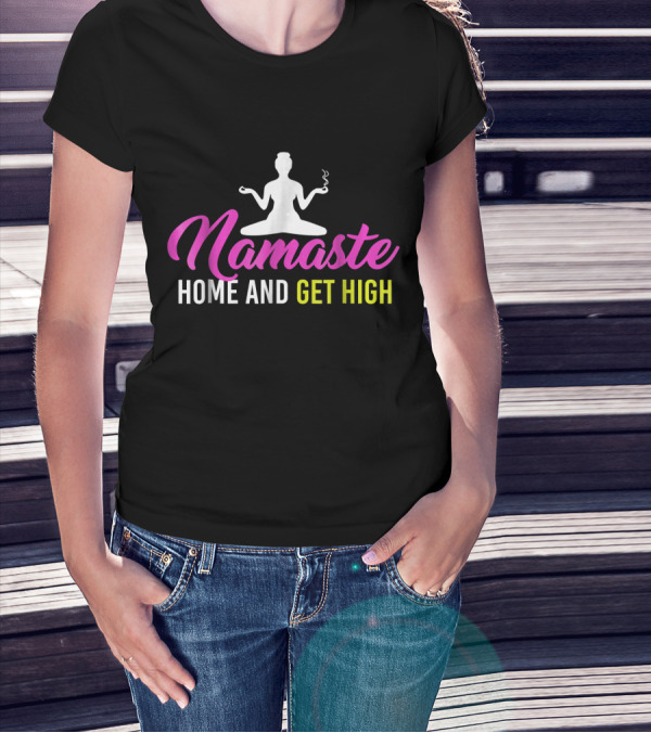 Namaste Home And Get High Yoga Meditation Fun T-Shirt