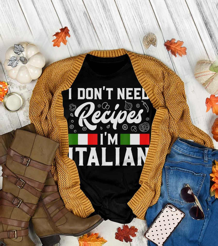 I Don't Need Recipes I'm Italian with Italy Flag Elements T-Shirt
