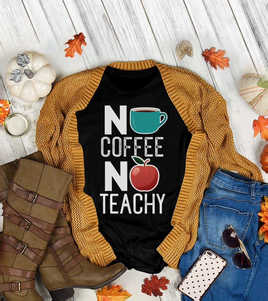 No Coffee No Teachy Funny Sassy Teacher Mug and Apple T-Shirt