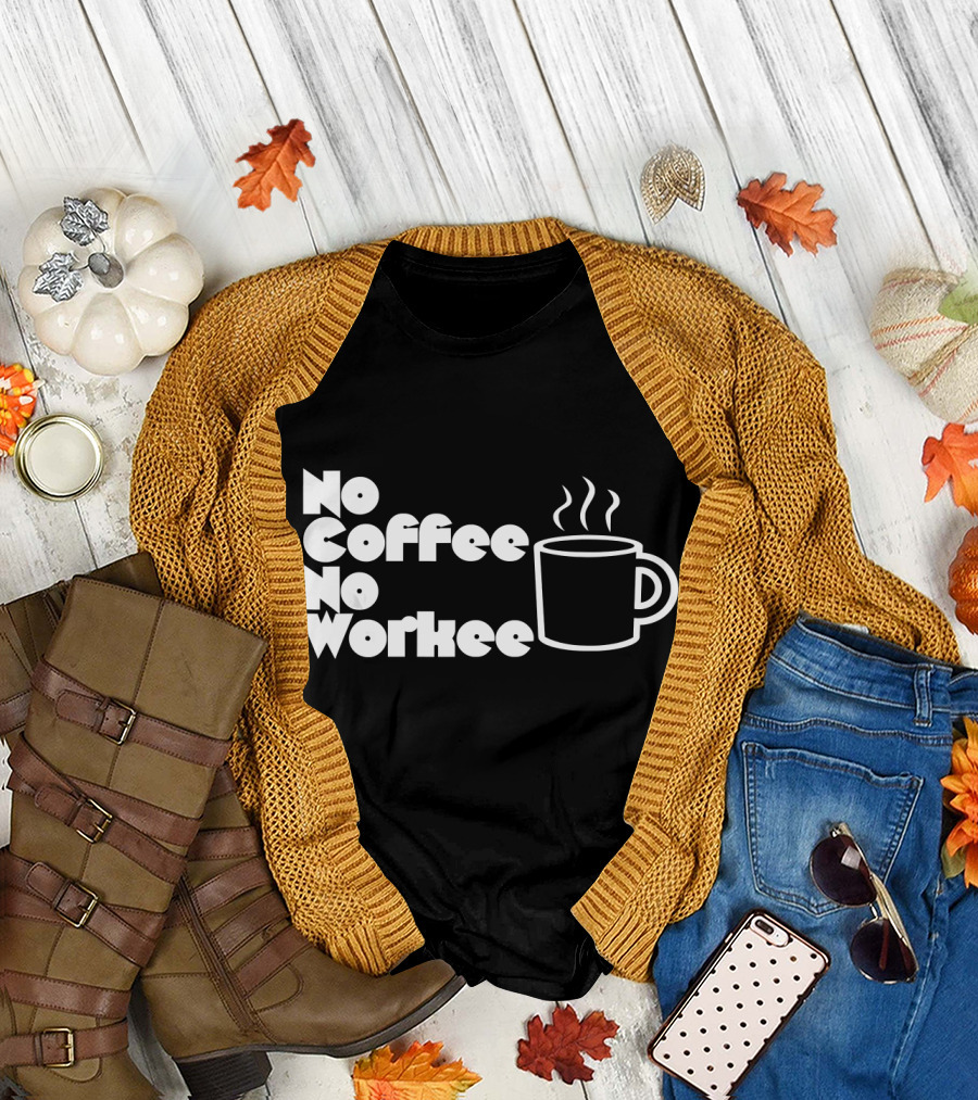 No Coffee No Workee Steaming Mug T-Shirt