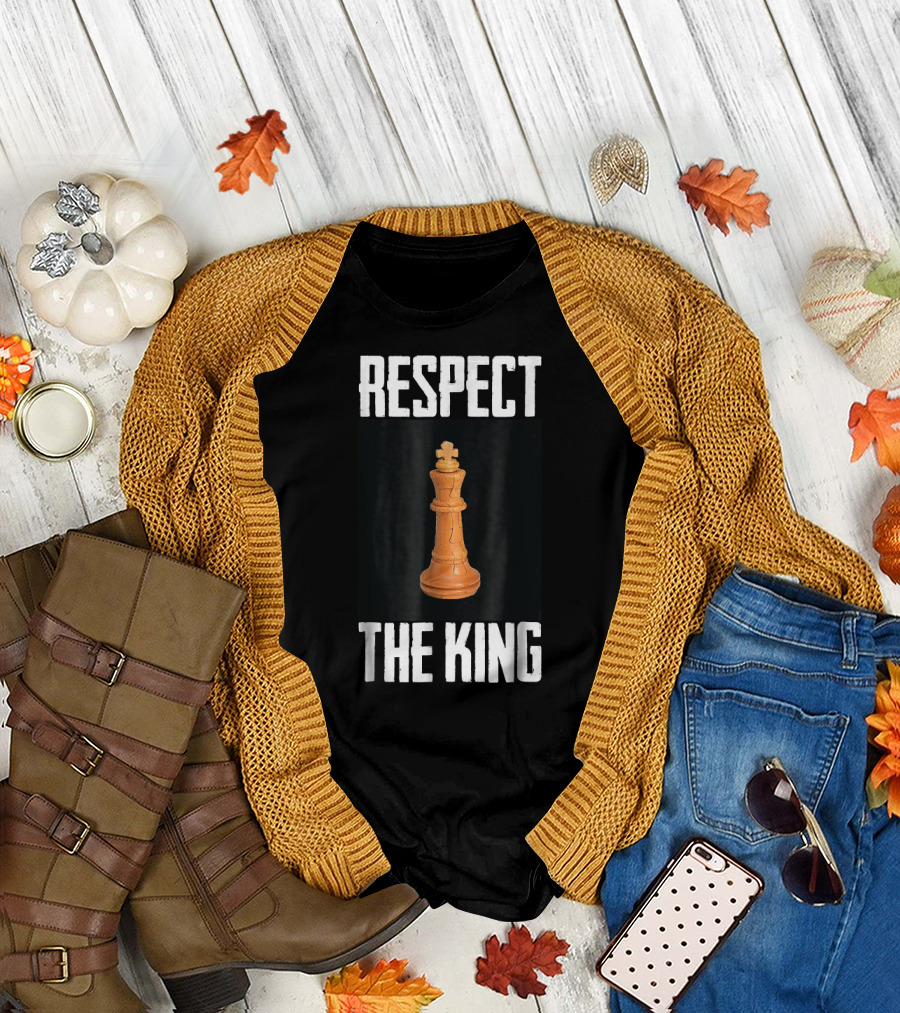 Respect The King Chess Piece Comedy T-Shirt