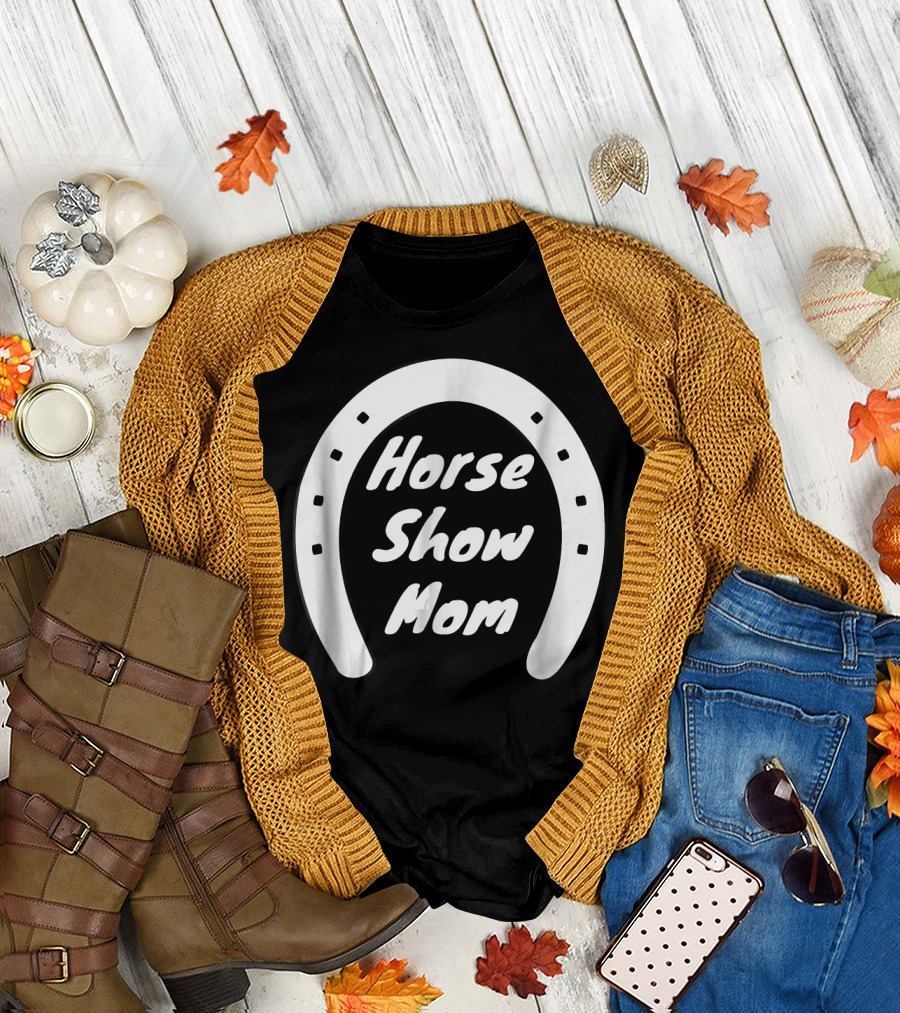 Horse Show Mom Equestrian Horse Show T-Shirt