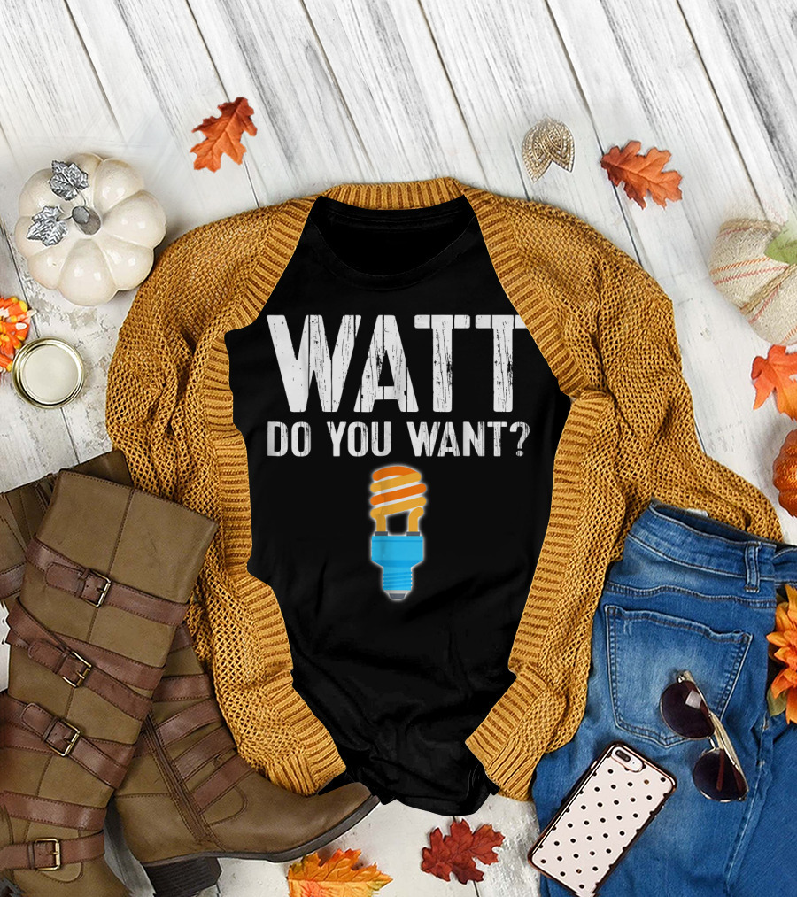 Watt Do You Want Electrician Electrical Engineer Lamp T-Shirt
