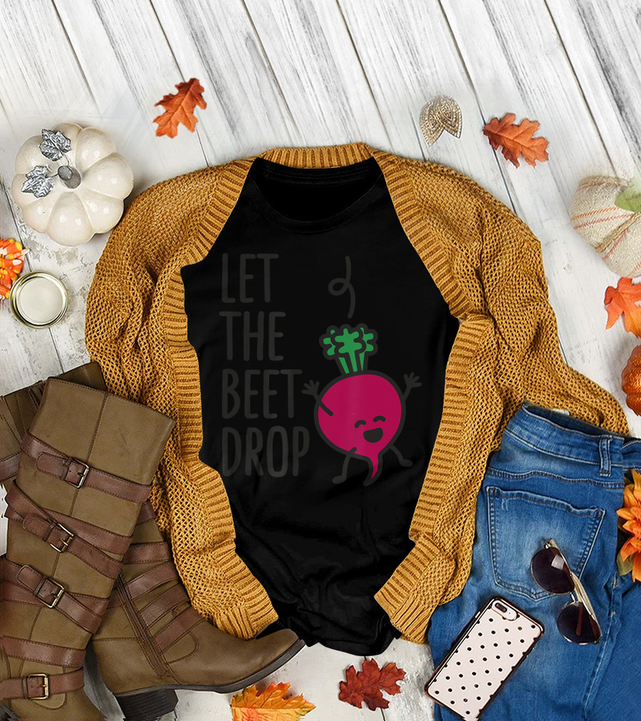 Let the Beet Drop Funny Pun Joke with Dancing Beet Character T-Shirt