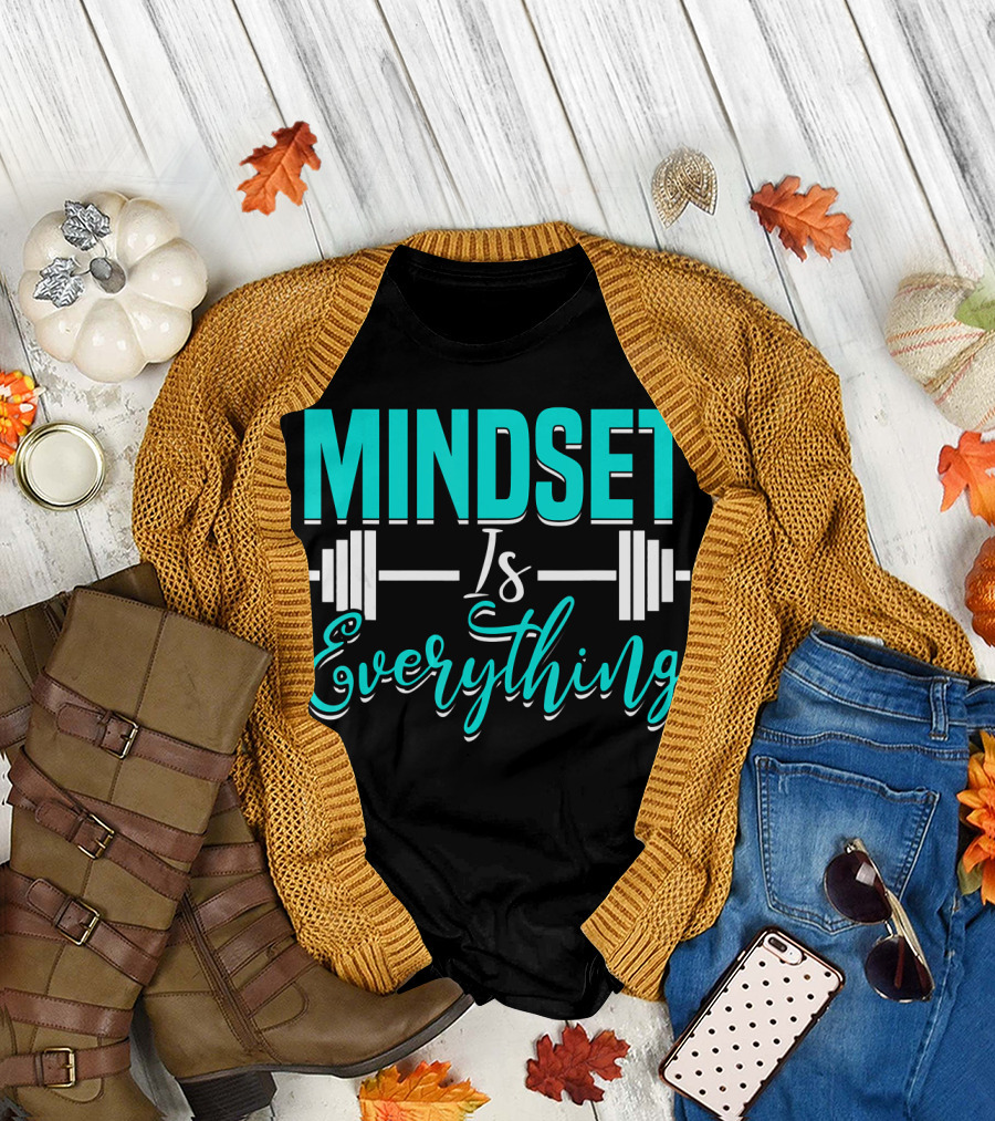 Mindset Is Everything Weightlifting Motivation Fitness Training T-Shirt