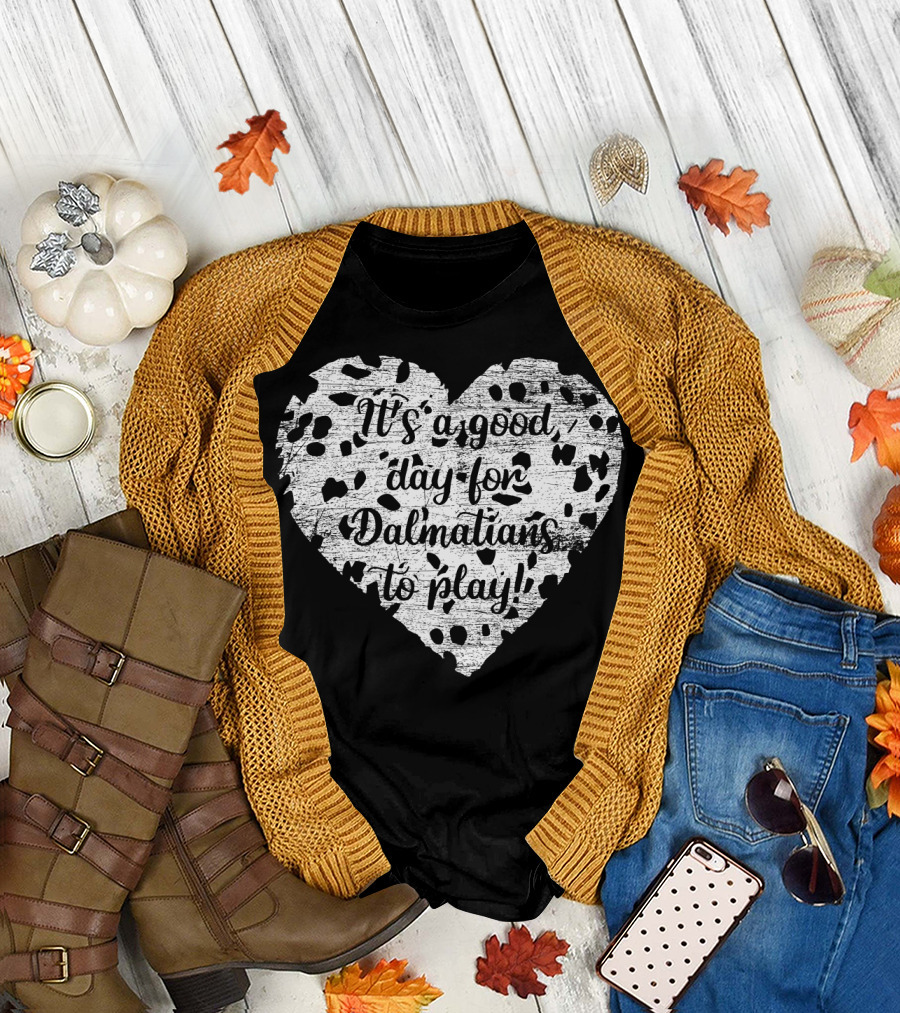 It's a Good Day for Dalmatians to Play T-Shirt