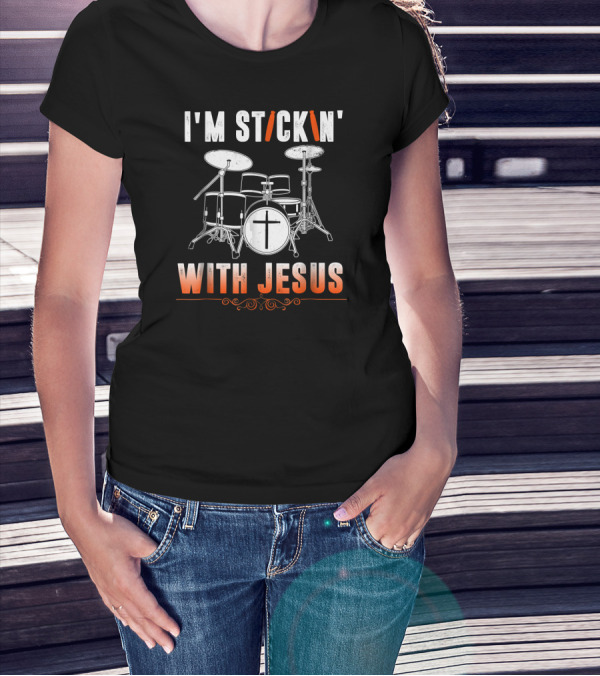I'm Stickin With Jesus Christian Drum Set Cross T-Shirt