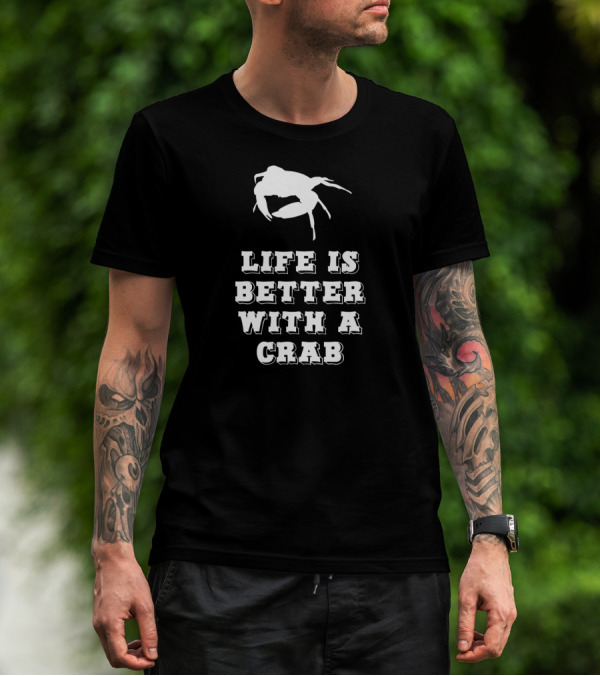 Life Is Better With A Crab T-Shirt