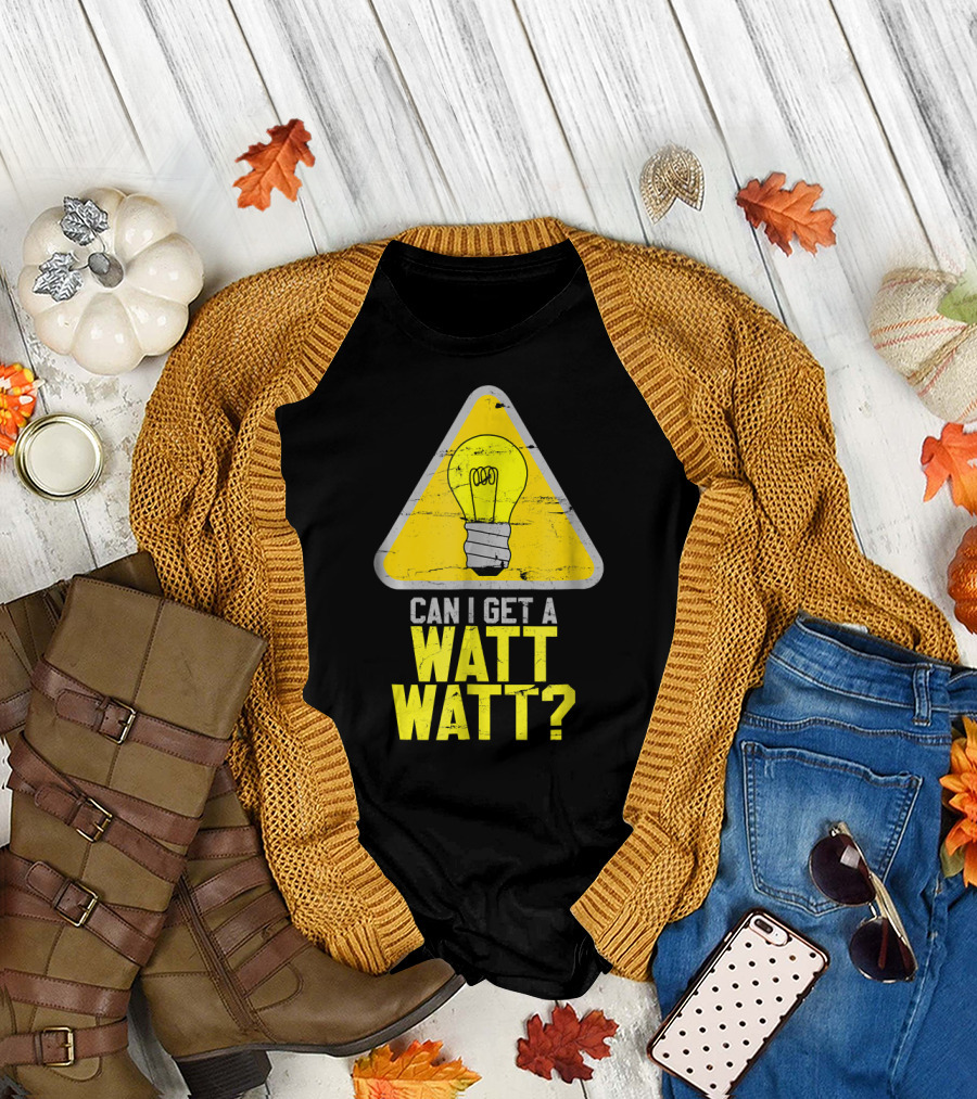 Can I Get A Watt Watt Light Bulb Caution Sign T-Shirt