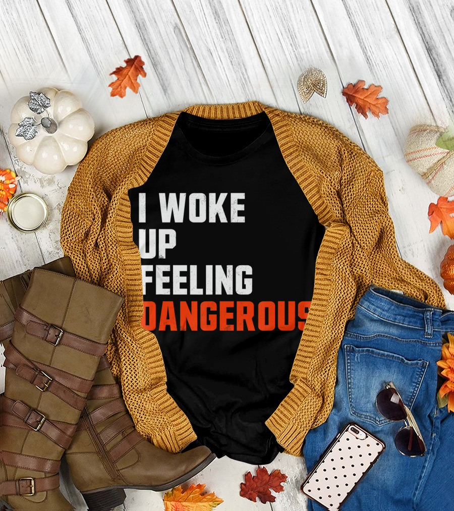 I Woke Up Feeling Dangerous Ohio Cleveland Football Fan T-Shirt
