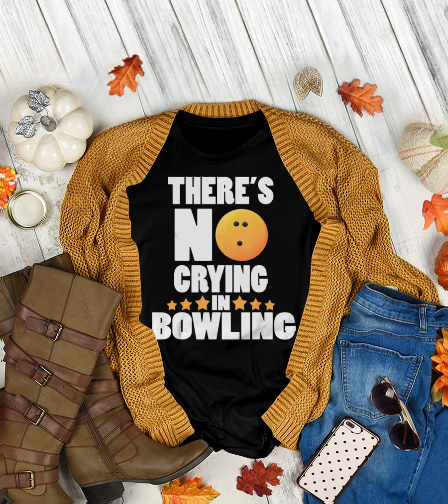 There's No Crying In Bowling Funny Bowling Ball Star T-Shirt