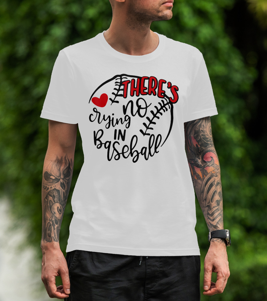 There's No Crying In Baseball Funny Sport Heart Baseball Stitching T-Shirt
