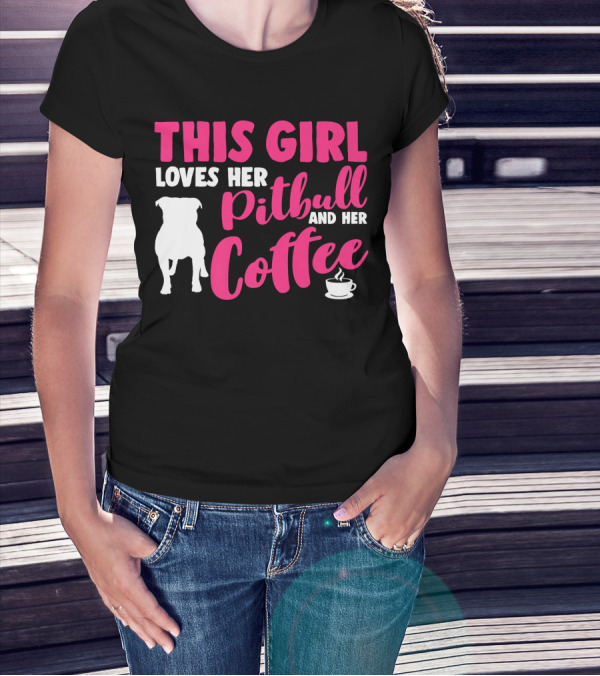 This Girl Loves Her Pitbull And Her Coffee T-Shirt