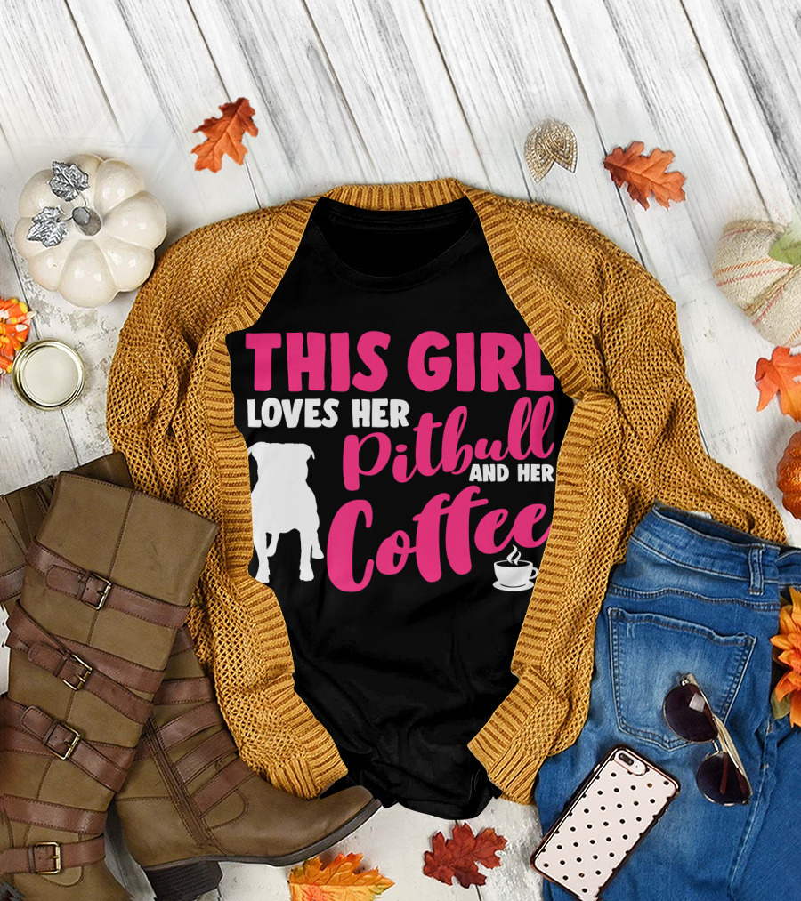 This Girl Loves Her Pitbull And Her Coffee T-Shirt