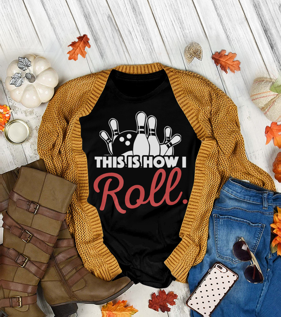 This Is How I Roll Bowling Lover Fun Pin Strike T-Shirt