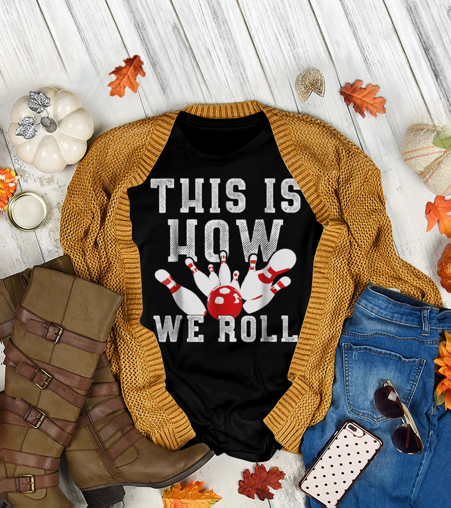 This Is How We Roll Funny Bowling Pin Strike T-Shirt
