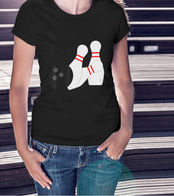 THIS IS HOW WE ROLL BOWLING PINS AND BALL T-Shirt