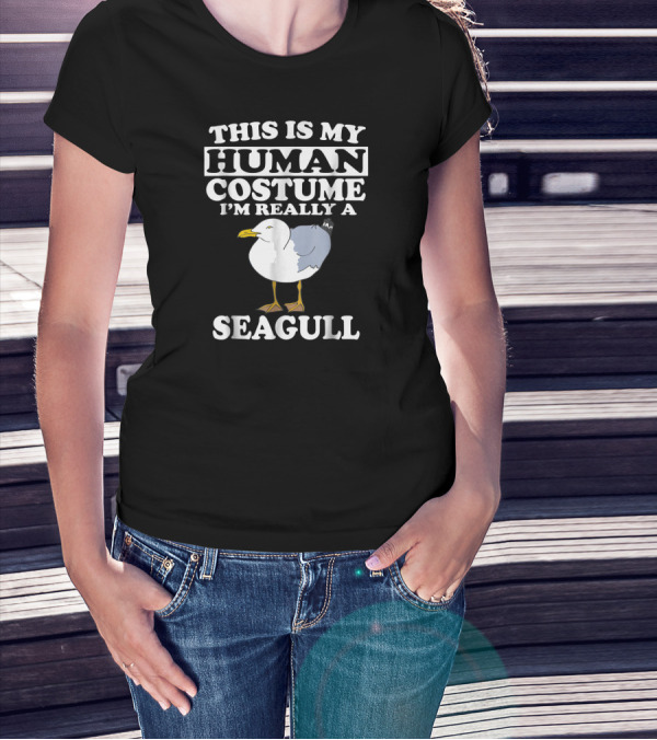 THIS IS MY HUMAN COSTUME I'M REALLY A SEAGULL T-Shirt