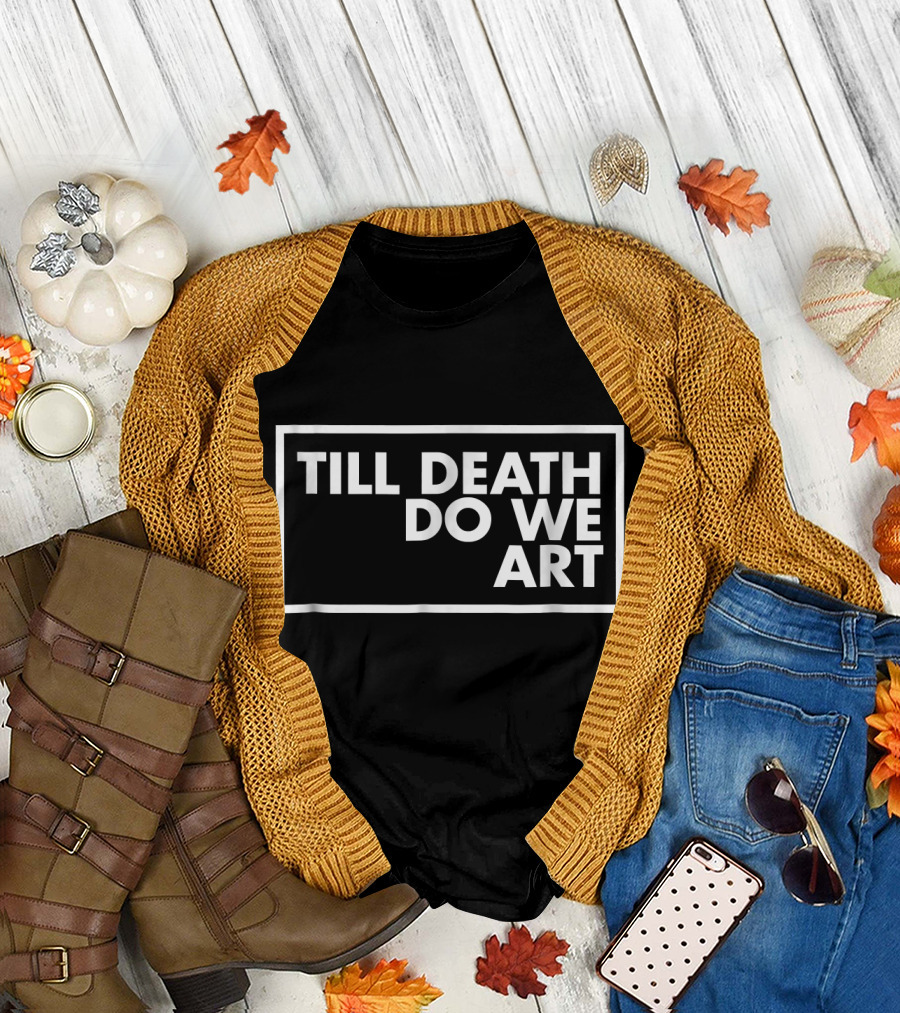 Till Death Do We T-Shirt