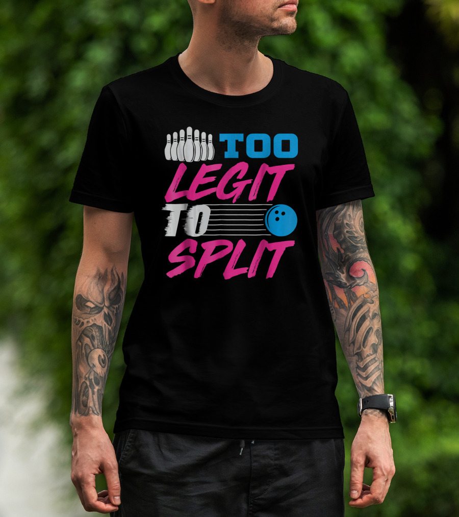 Too Legit To Split Bowling Team Fun T-Shirt