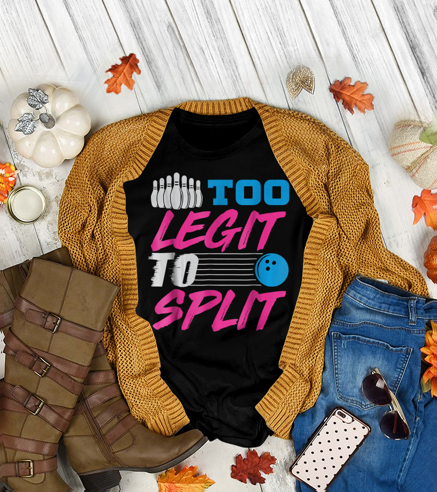 Too Legit To Split Bowling Team Fun T-Shirt