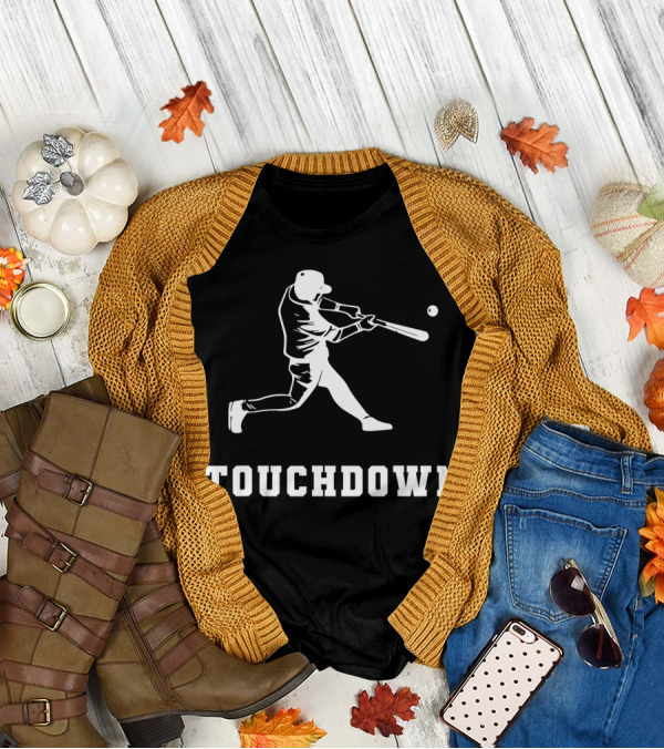 Touchdown Baseball Touchdown Funny Touchdown T-Shirt