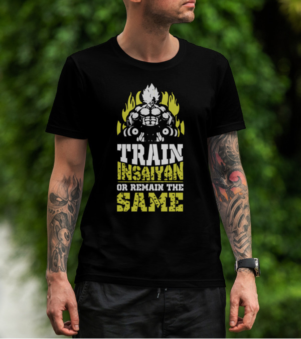 Train Insaiyan Or Remain The Same Super Workout Motivation T-Shirt