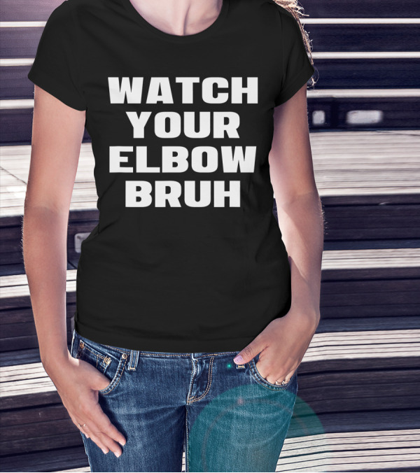 Watch Your Elbow Bruh Funny Beer Pong T-Shirt
