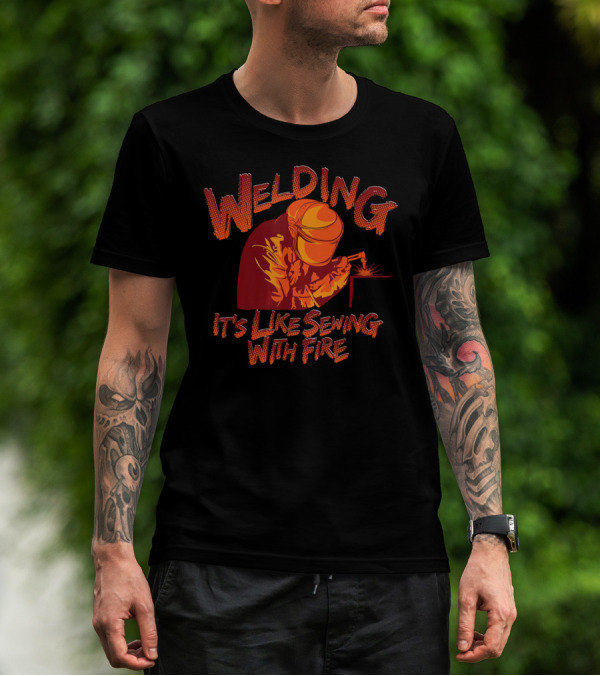 Welding It's Like Sewing With Fire Helmet Sparks T-Shirt