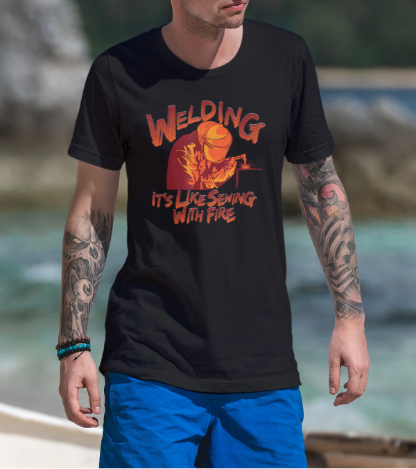 Welding It's Like Sewing With Fire Helmet Sparks T-Shirt