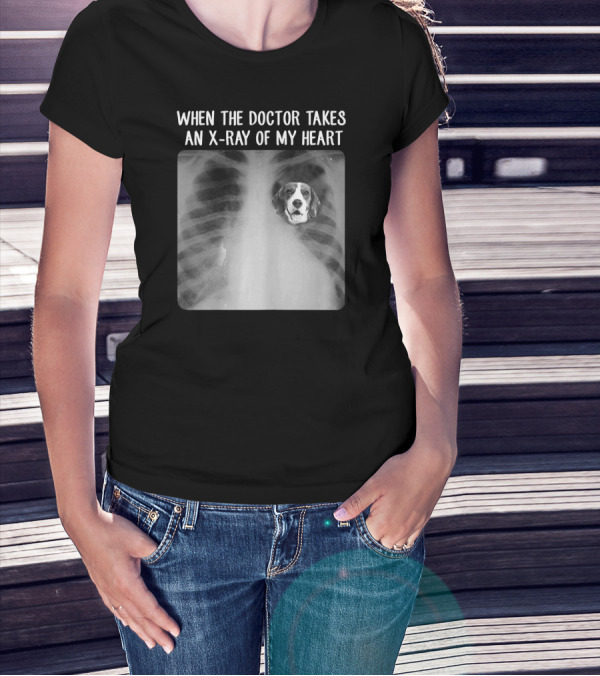 When The Doctor Takes An X-Ray Of My Heart Beagle Dog Mom Mama T-Shirt
