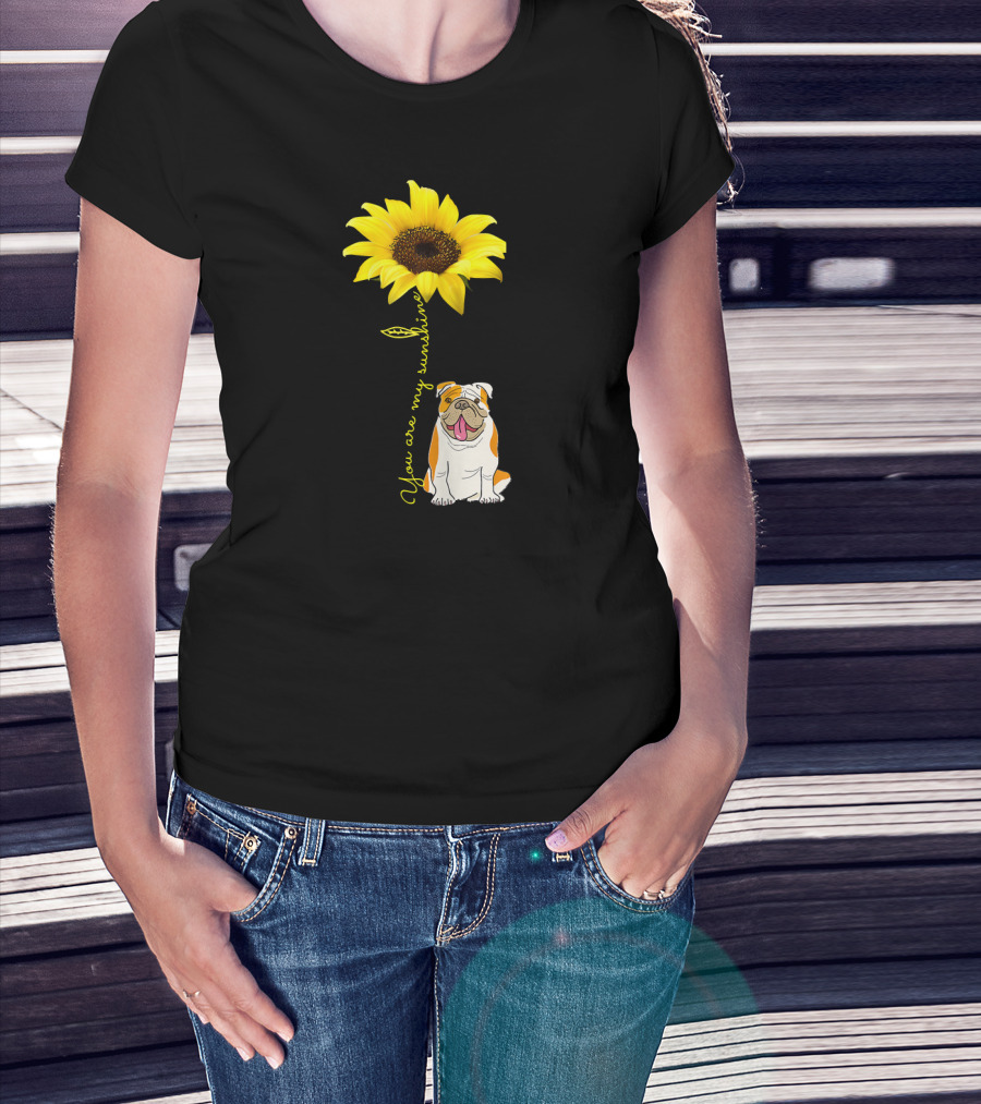 You Are My Sunshine Bulldog Dog Pe Sunflower T-Shirt
