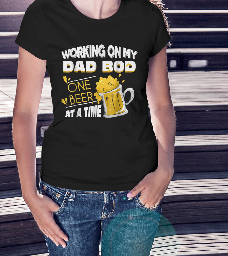Working On My Dad Bod One Beer At A Time T-Shirt