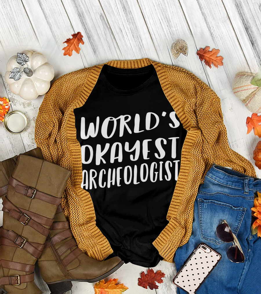 World's Okayest Archeologist Funny Best Arch Enthusiast T-Shirt