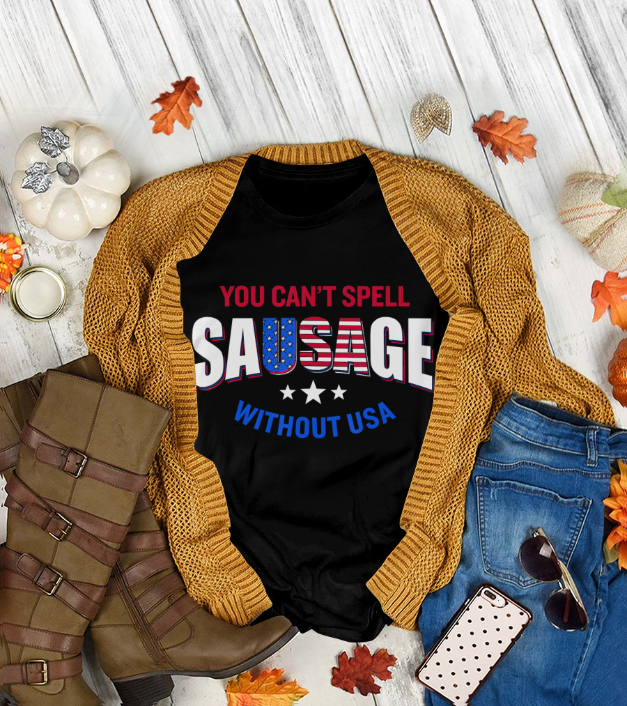 You Can't Spell Sausage Without USA Stars Stripes Patriotic T-Shirt