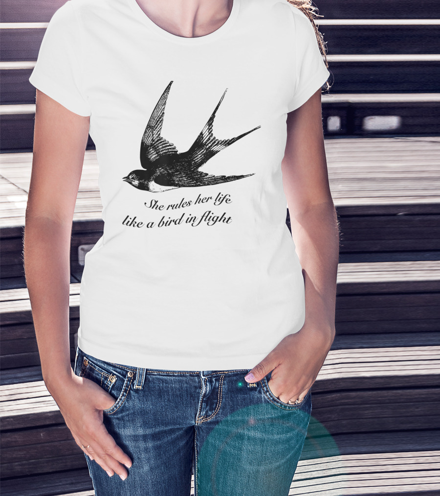 She Rules Her Life Like A Bird In Flight Swallow T-Shirt
