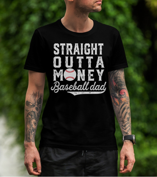 Straight Outta Money Baseball Dad Funny Father's Day Joke T-Shirt