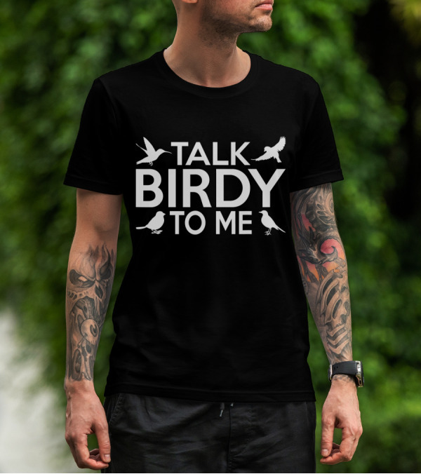 Talk Birdy To Me Funny Bird Pun With Hummingbird Sparrow T-Shirt