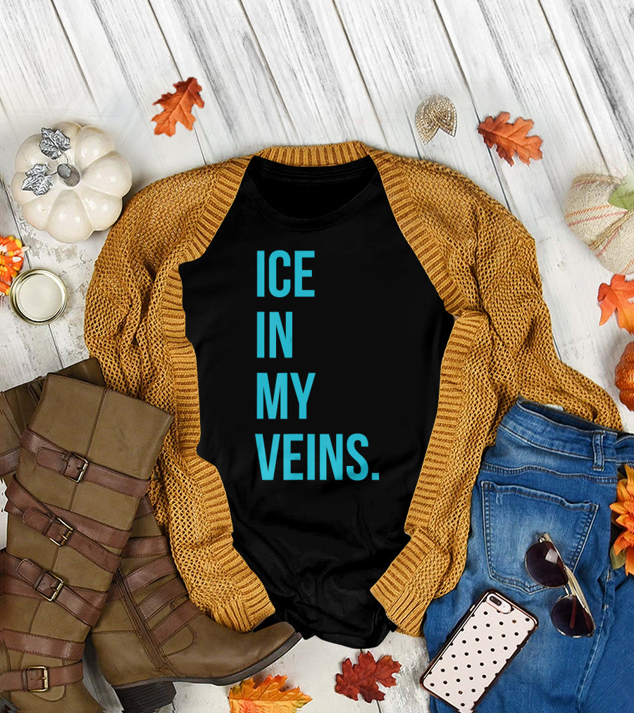 ICE IN MY VEINS T-Shirt