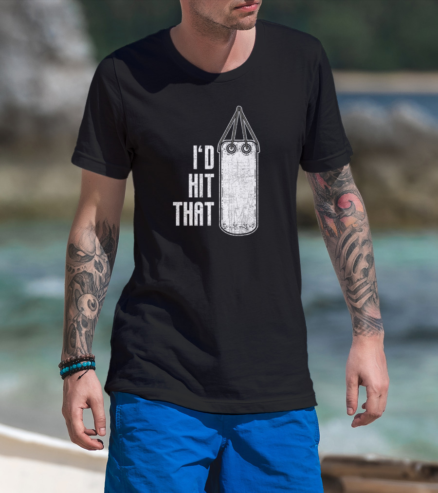 I'd Hit That Distressed Punching Bag Funny T-Shirt