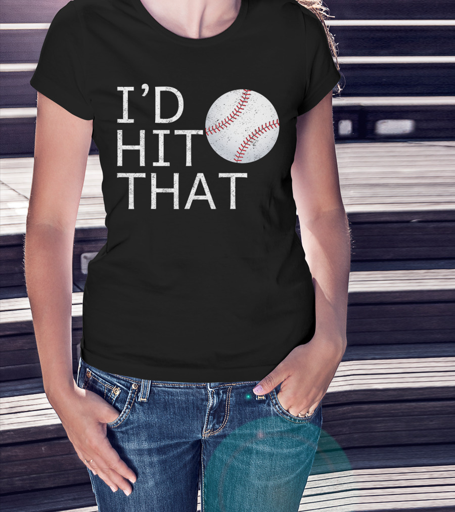I'D Hit That Baseball Joke T-Shirt